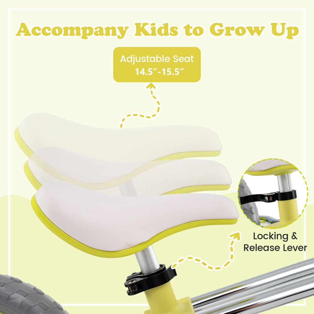 Adjustable seat of the toddler bike set ranges from 14.5” to 15.5” for growing kids' comfort and safety.