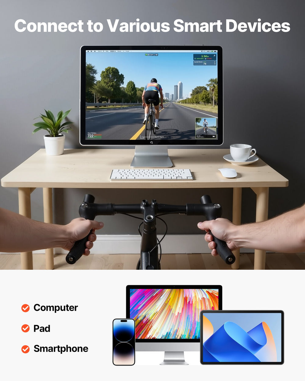 VEVOR Bike Trainer connect to various smart devices (computer, tablet, smartphone)